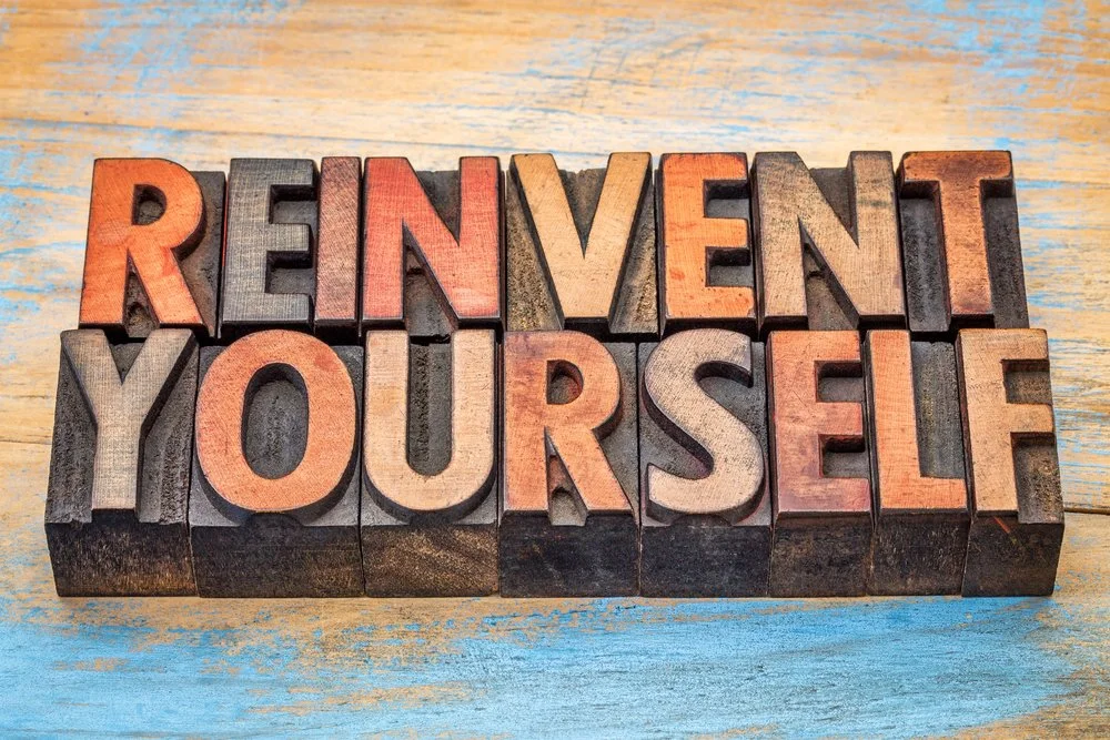 It’s Never Too Late to Reinvent Yourself