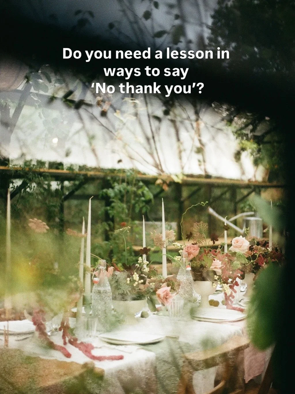 Have we forgotten how to say &lsquo;No thank you?&rsquo;

It&rsquo;s very busy here. Quite frankly I don&rsquo;t really have time to write this post, but I feel it might resonate with a few other weddingy people so it&rsquo;s worth it!

We are inunda