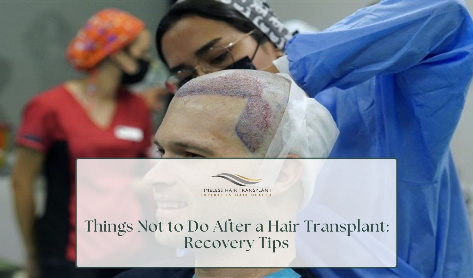Things Not to Do After a Hair Transplant: Recovery Tips