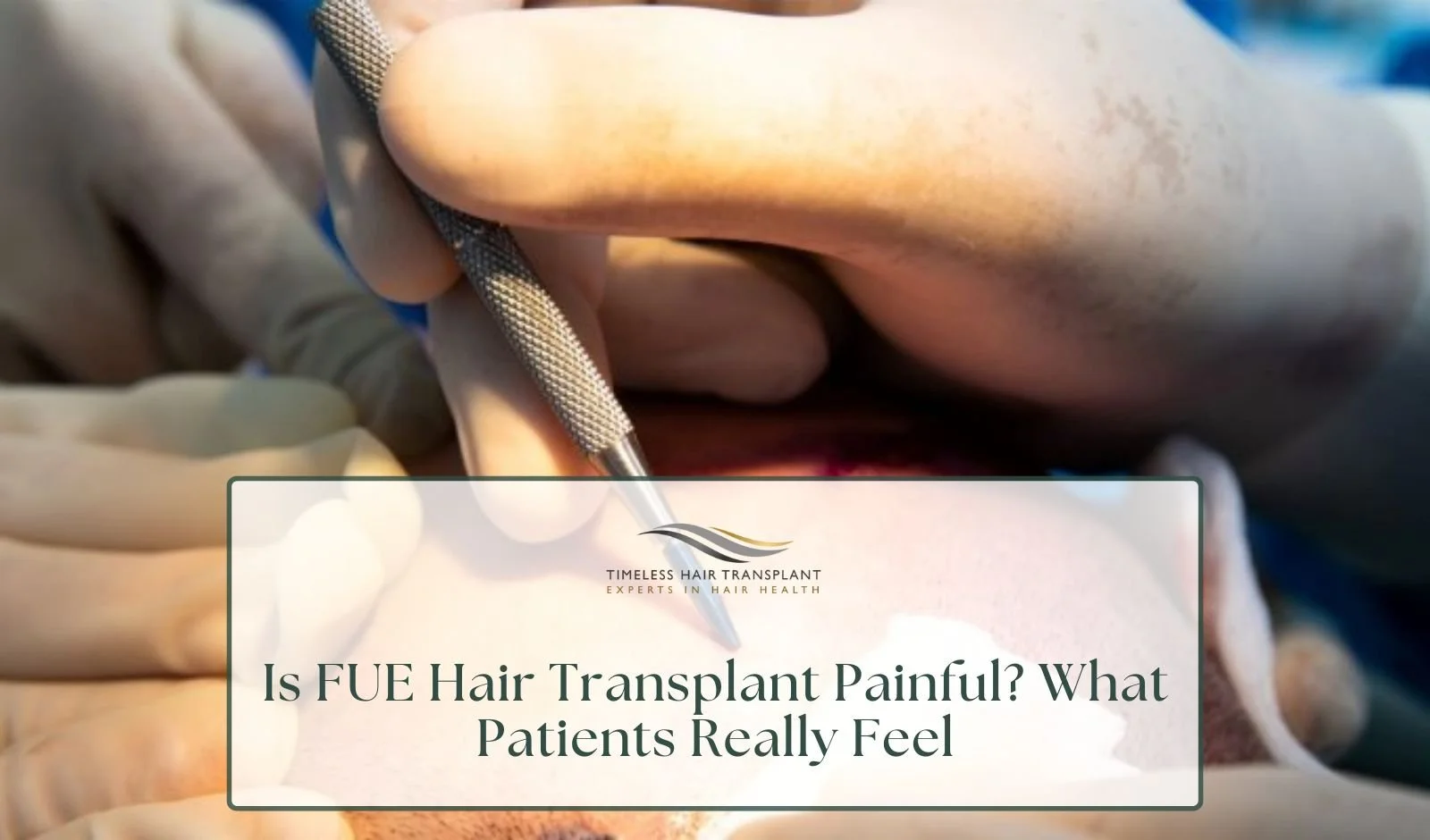 Is FUE Hair Transplant Painful? What Patients Really Feel