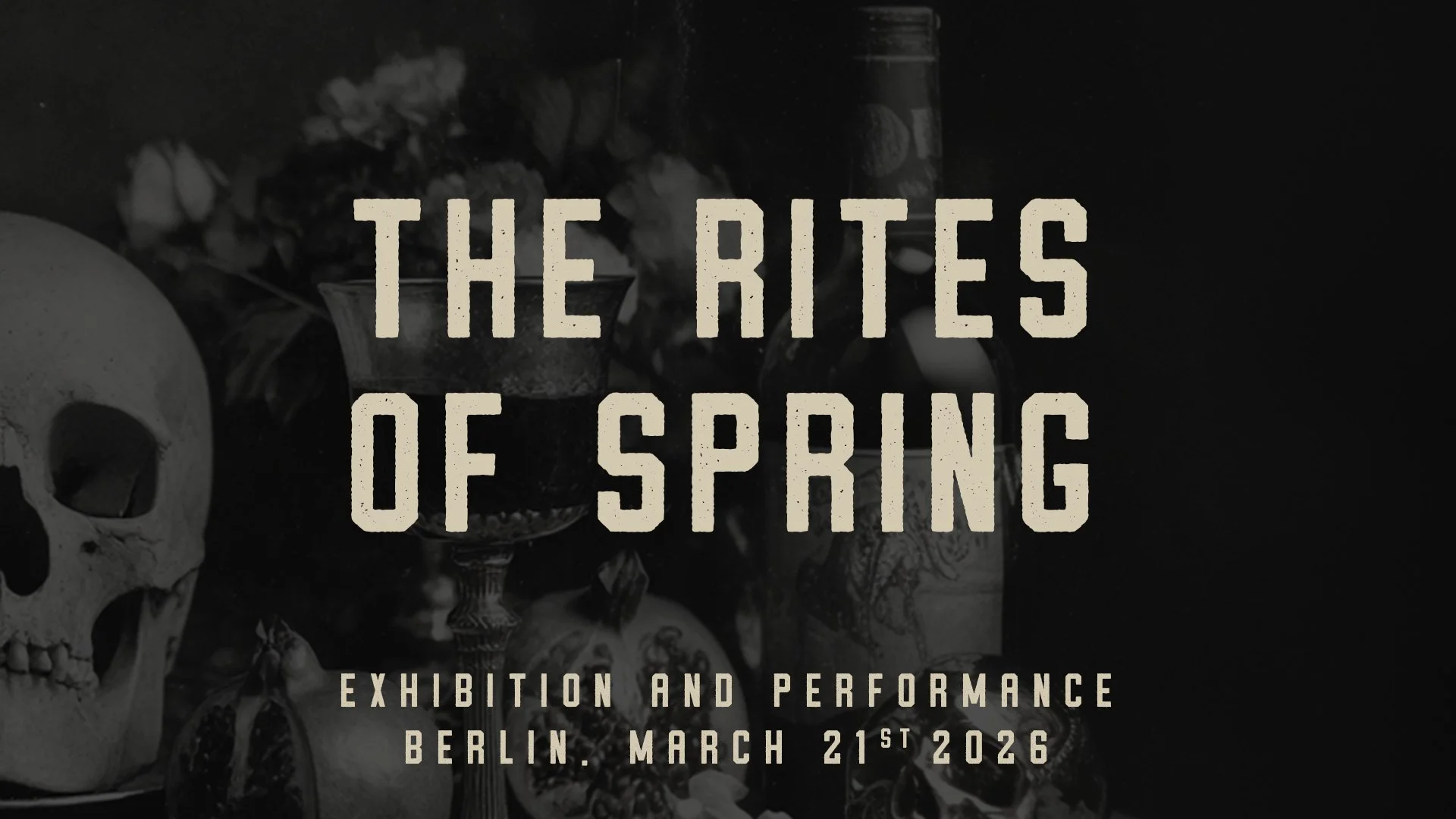 Rites of spring– Exhibition &amp; Performance, March 21 st, Berlin