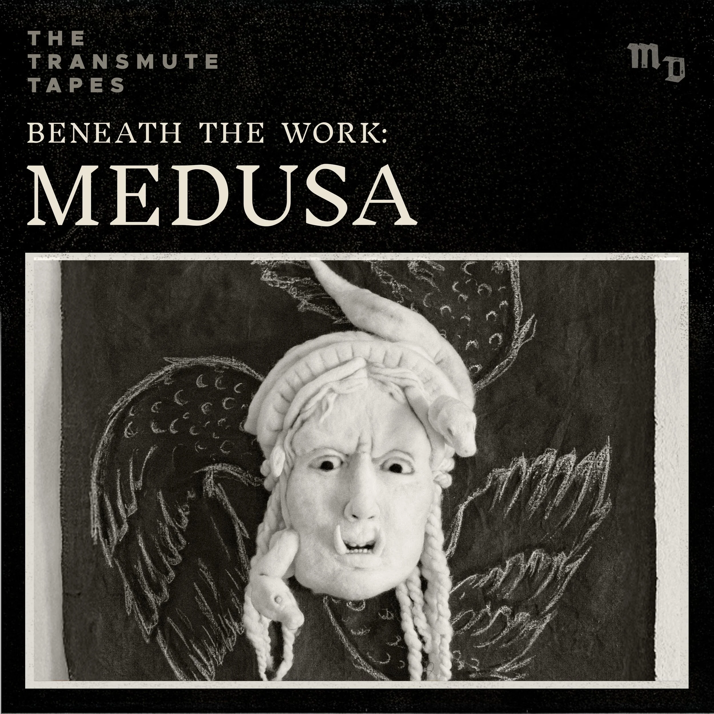 Medusa: The Monster We Fear, the Monster We Need – Beneath the Work Podcast