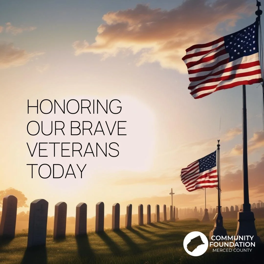 On this Veterans Day, we pause to honor those who have served and continue to serve &mdash; protecting the freedoms and values that make our communities strong.

The Community Foundation of Merced County proudly recognizes our local Veterans and thei