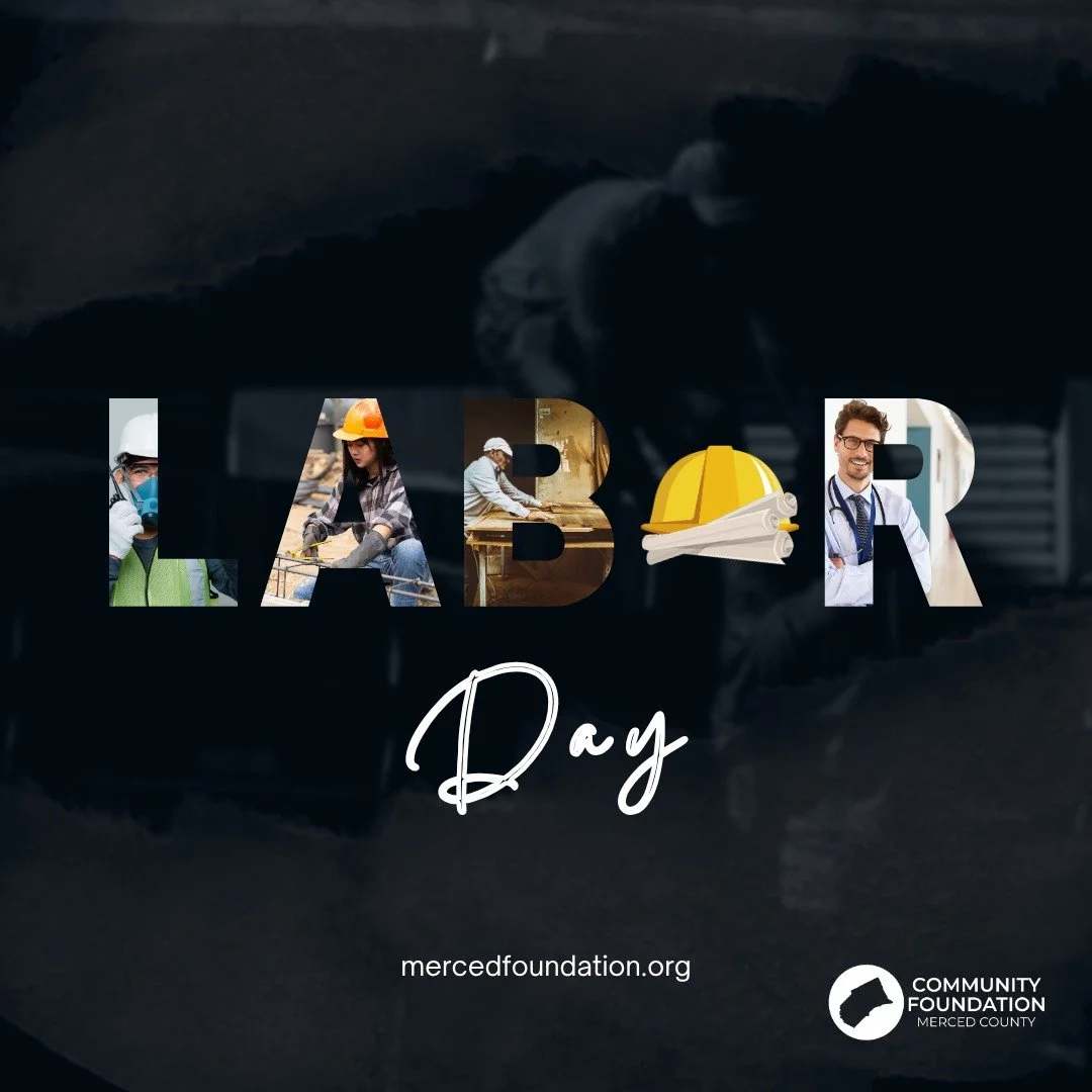 This Labor Day, the Community Foundation of Merced County honors the workers whose dedication, skill, and perseverance strengthen our communities every day.

From our fields and classrooms to our hospitals, small businesses, public services, and nonp