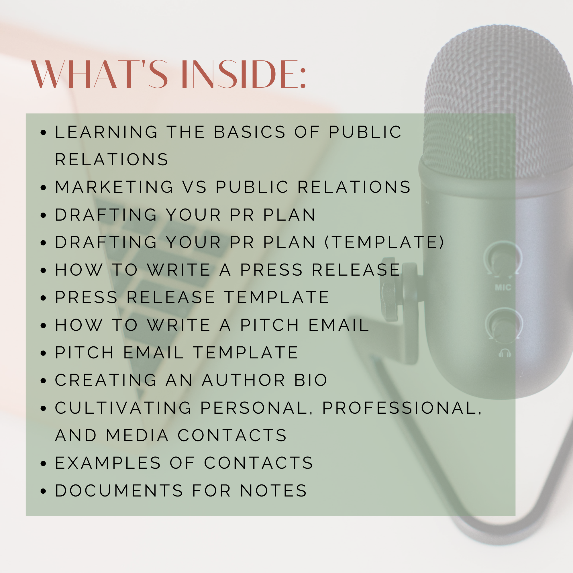 What's Inside: Public relations basics, marketing and public relations, drafting a PR plan, how to write a press release, how to write a pitch email, creating an author bio, cultivating personal, professional, and media contacts