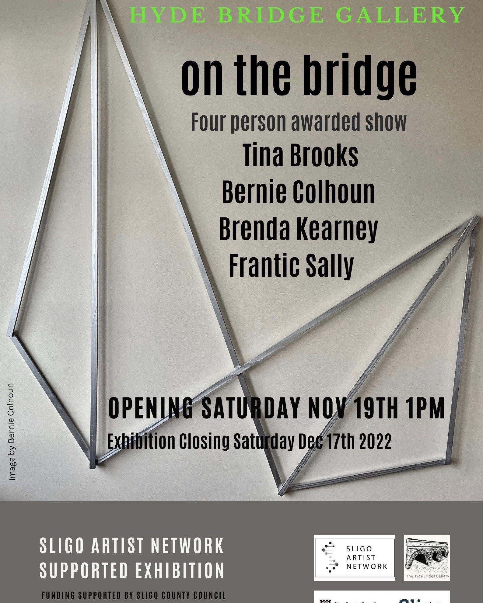 Here is the confirmed details to my upcoming group exhibition 'on the bridge', opening Sat 19th Nov at 1pm 😊 at the Hyde Bridge Gallery in Sligo. You are invited to come along, meet myself and the other wonderful artists and see some great art on a 