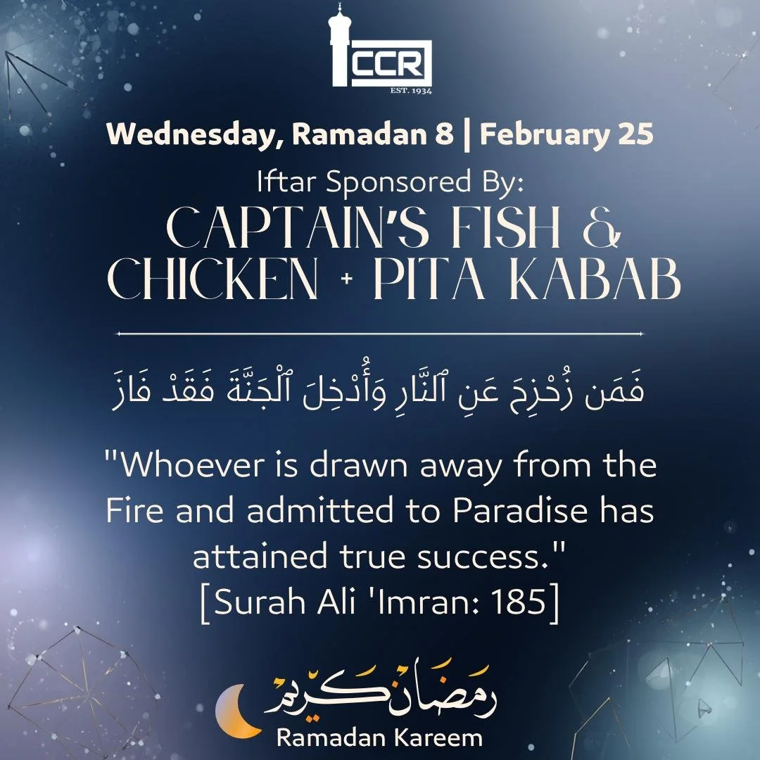 Wednesday, February 25
Iftar Sponsor: Captain&rsquo;s Fish &amp; Chicken and Pita Kabab
────────────
Reminder of the Day
Today is day eight. A full quarter of Ramadan is gone. 

If the first week slipped away from you, do not panic. You have three qu