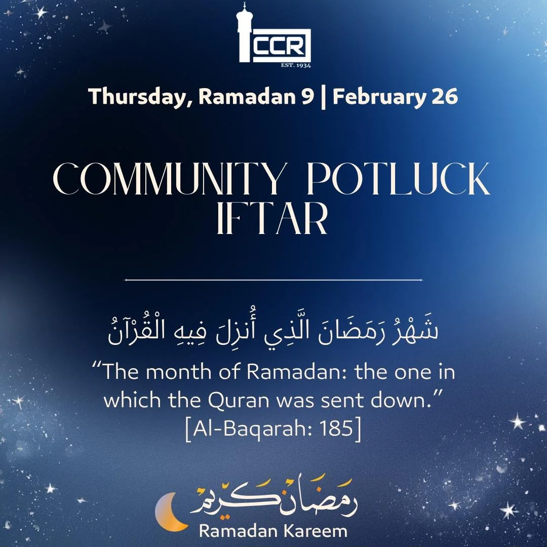 Thursday, February 26
Iftar: Community Potluck. Bring a dish to share or join us to break our fast together!
────────────

Reminder of the Day

When Allah introduced Ramadan in the Quran, the first thing He mentioned was not fasting. It was the Quran