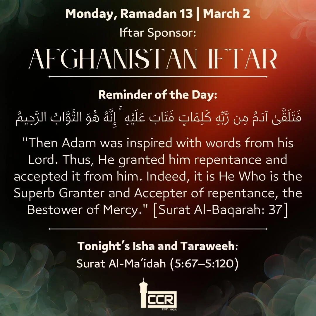 Monday, March 2
Iftar Sponsor: Afghanistan Iftar
────────────
Reminder of the Day
Today is day 13. Some of us have already slipped. Missed an obligatory salah. Lost our temper. Skipped Taraweeh entirely. And the nafs whispers: you have already ruined