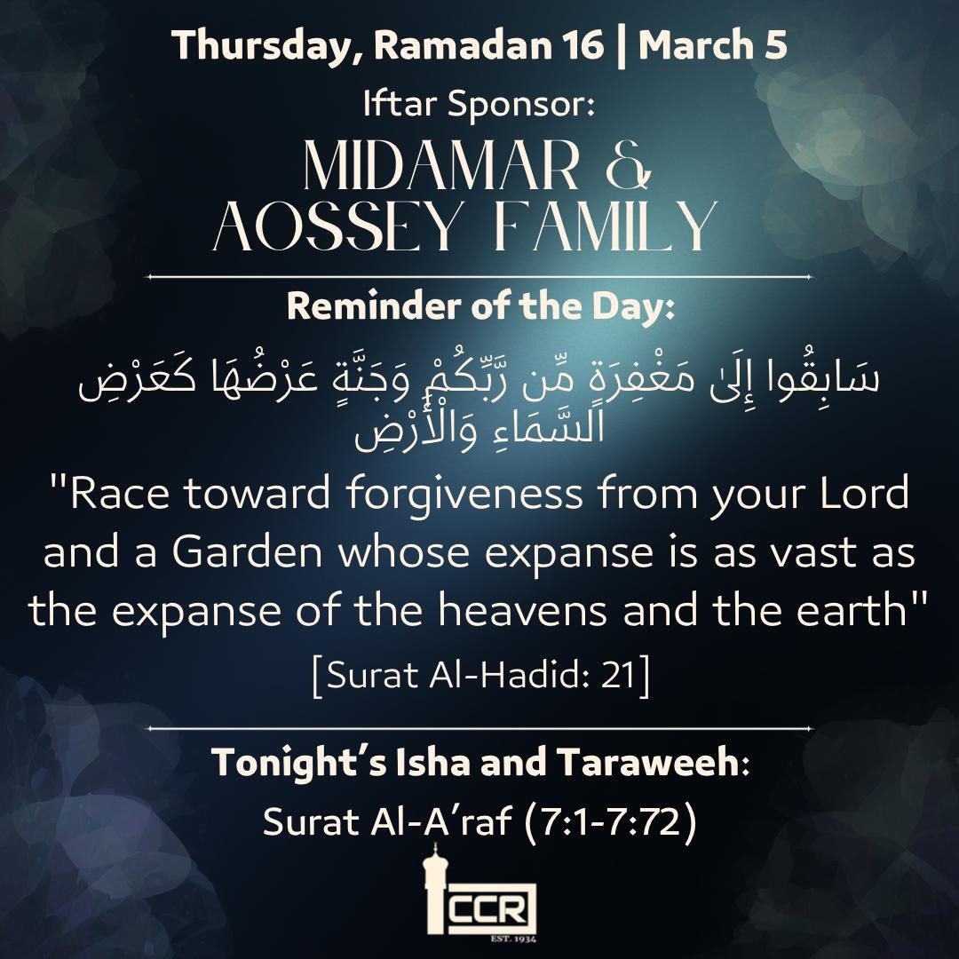 Thursday, March 5
Iftar Sponsor: Midamar &amp; Aossey Family
────────────
Reminder of the Day

Halfway through Ramadan, some of us are running on fumes.

But Allah did command a race:
> سَابِقُوا إِلَىٰ مَغْفِرَةٍ مِّن رَّبِّكُمْ وَجَنَّةٍ عَرْضُه