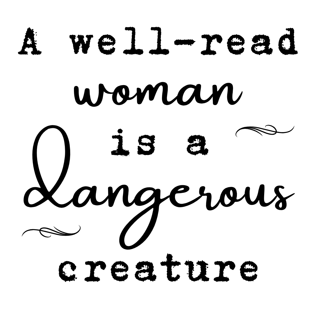 Well-Read Woman is Dangerous Creature