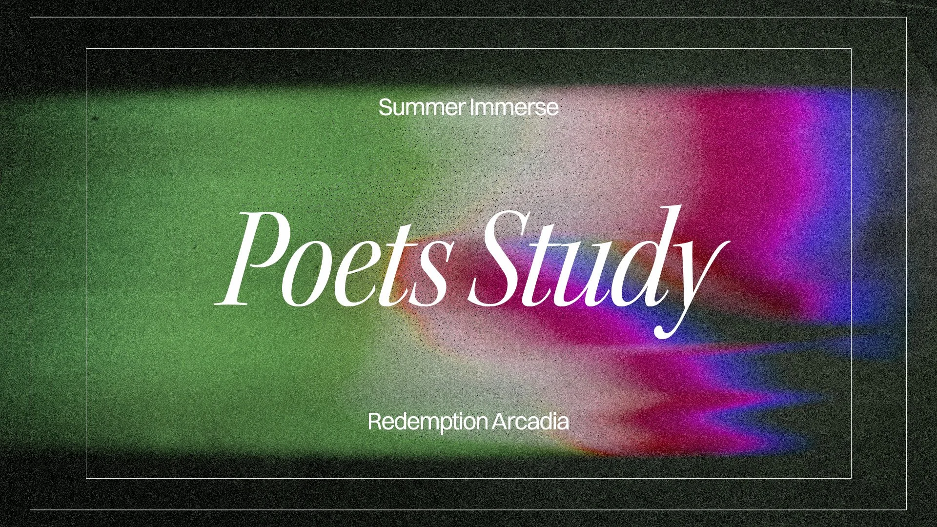 Summer Immerse: Poets Study