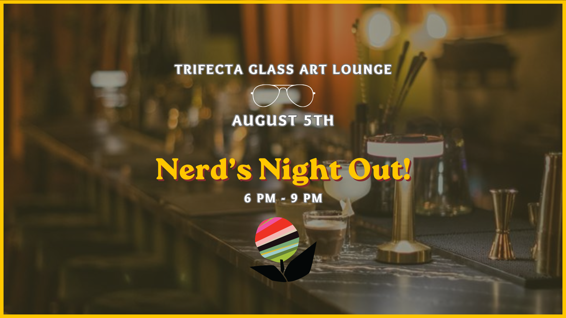 Nerd's Night Out - Trifecta Glass Art Lounge