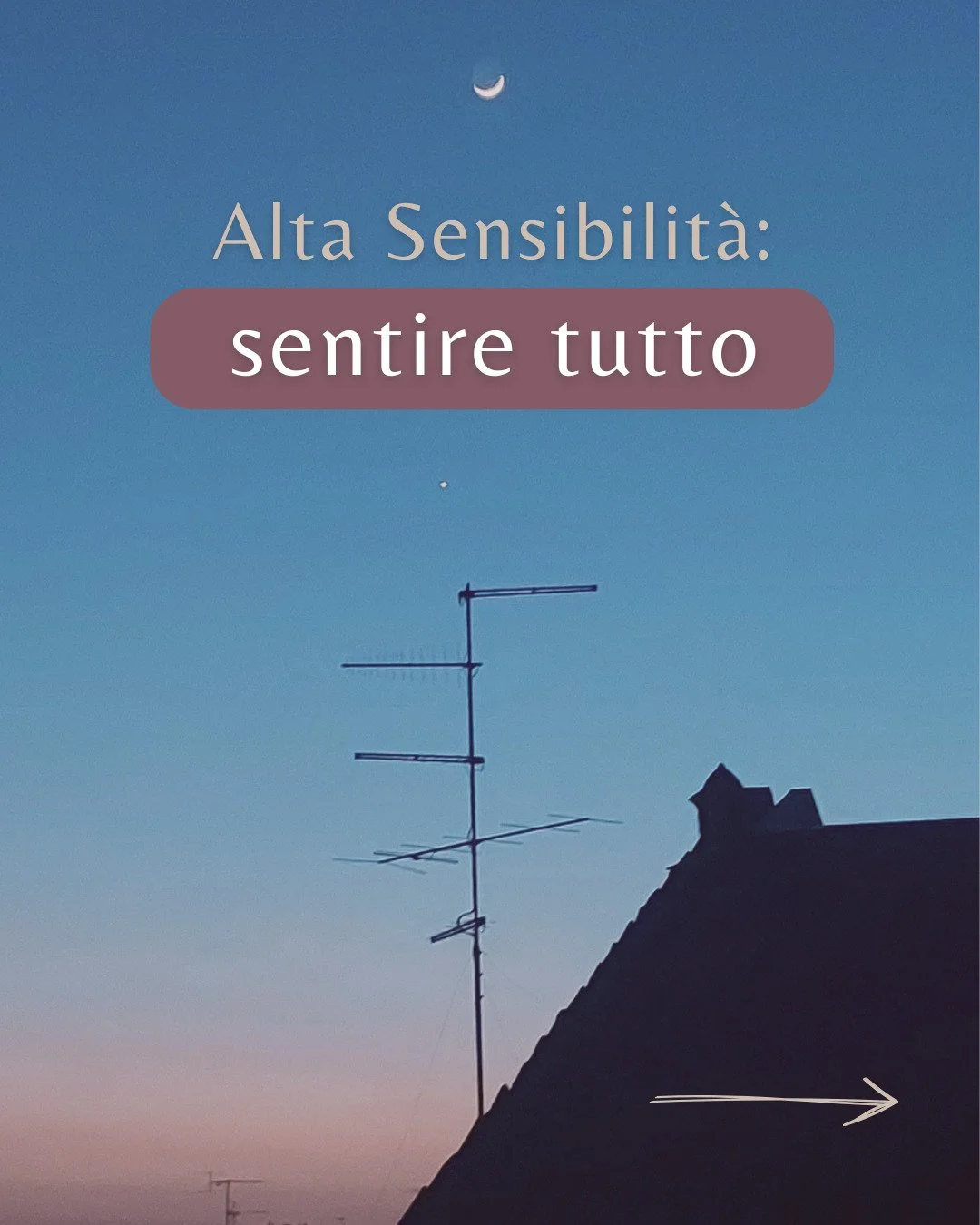Essere persone altamente sensibili significa avere un&rsquo;antenna costantemente proiettata verso l&rsquo;esterno, uno strumento molto sofisticato e preciso, capace di intercettare ed elaborare molti dettagli della realt&agrave;.
Riconoscere di poss