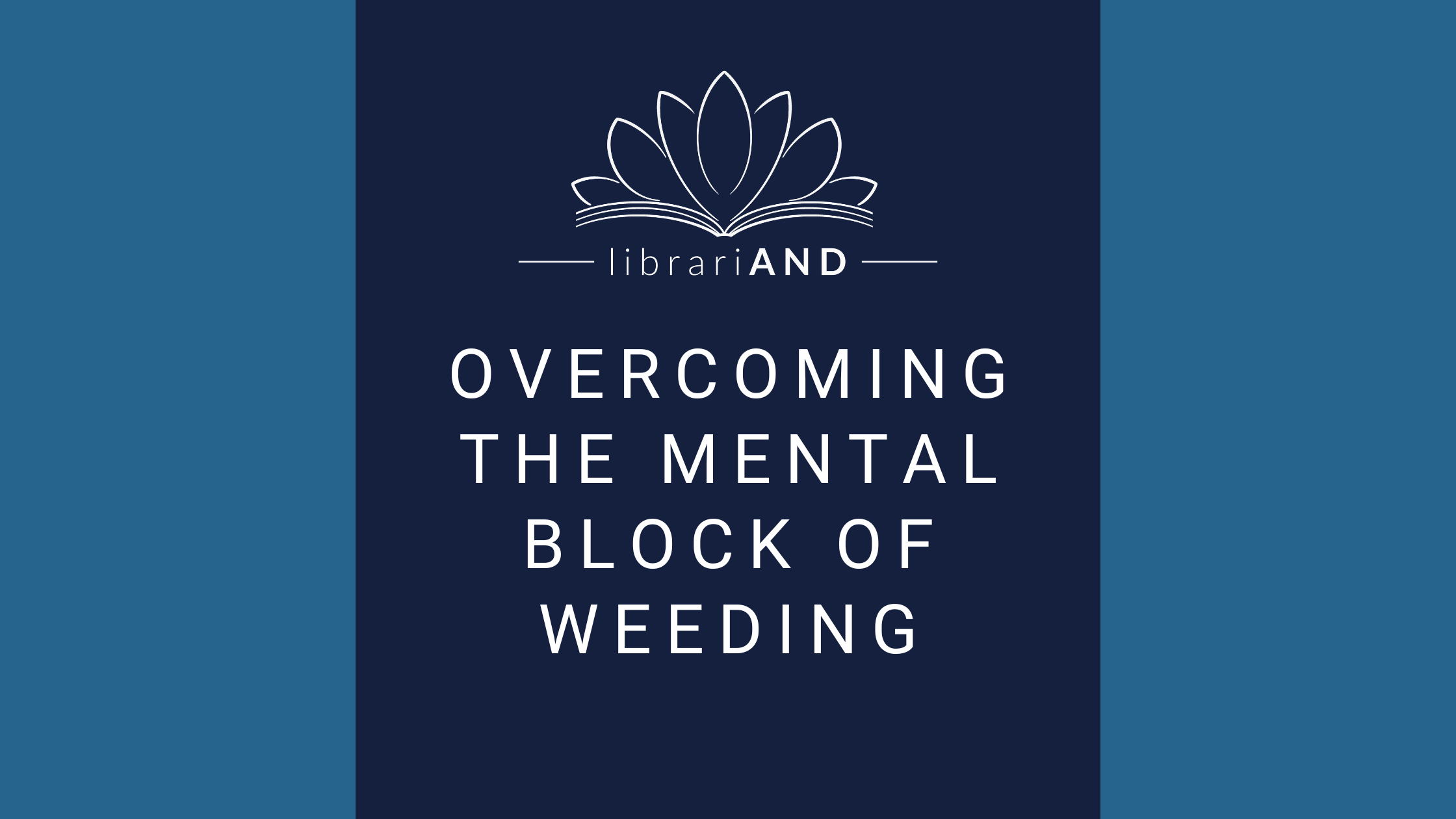 Overcoming the Mental Block of Weeding