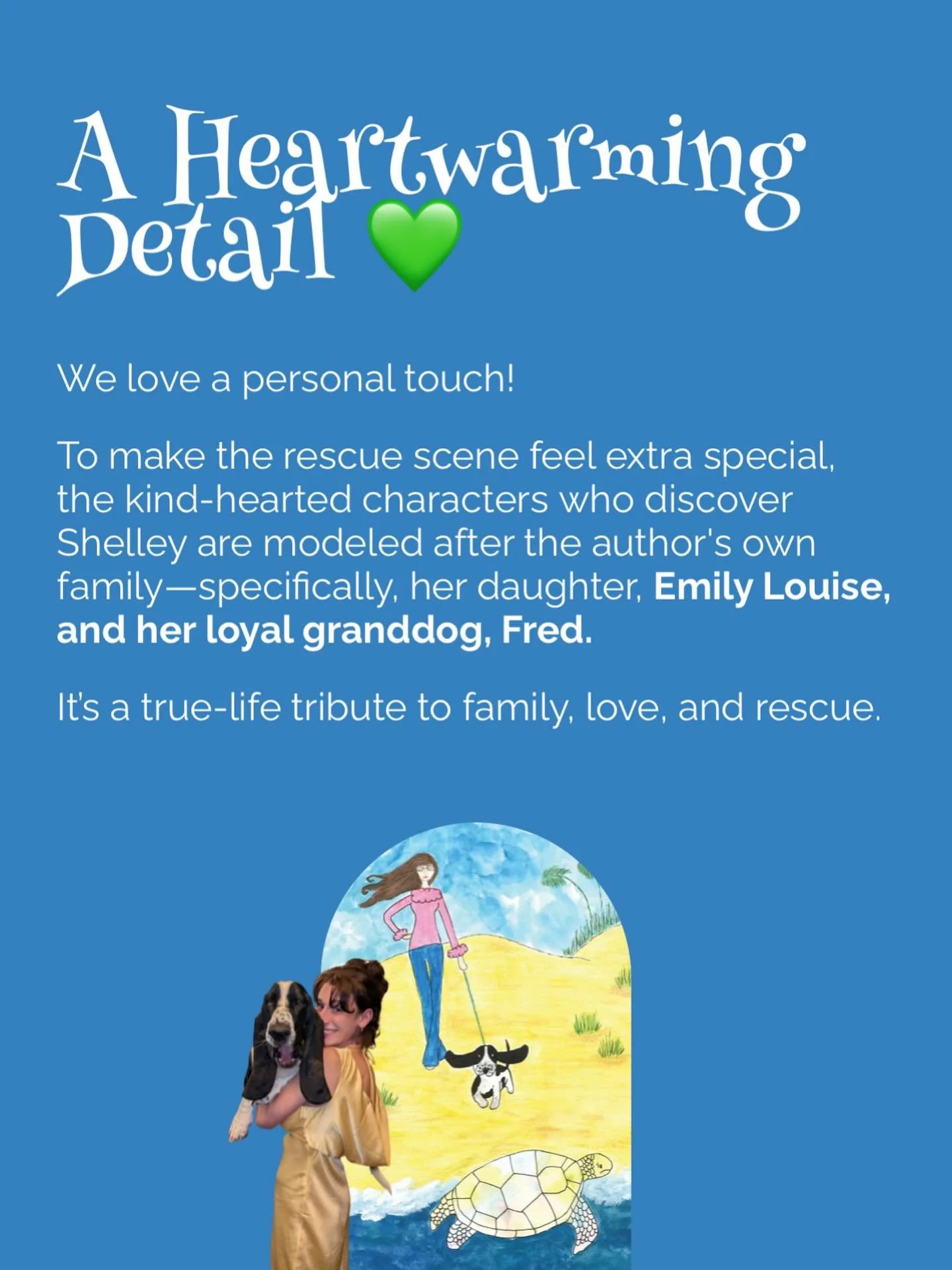 The cool thing about authoring a book, you can put whoever you want in it! 🤗

In "Curiosity: A Young Sea Turtle's Adventures", when Shelley is cold stunned and in need of being found and rescued...

who should be walking along the beach bu