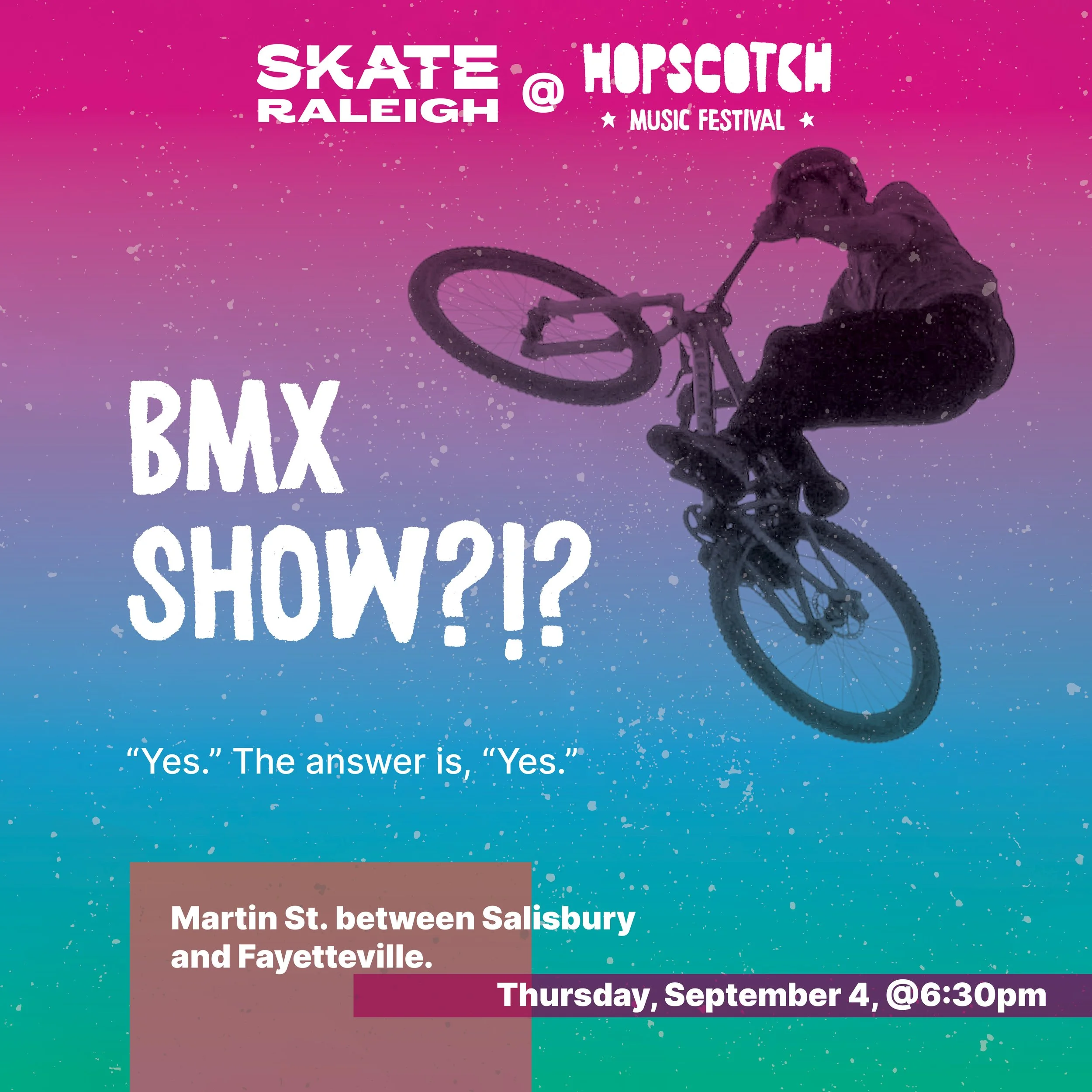 Yes, there's a BMX show at Hopscotch this year.