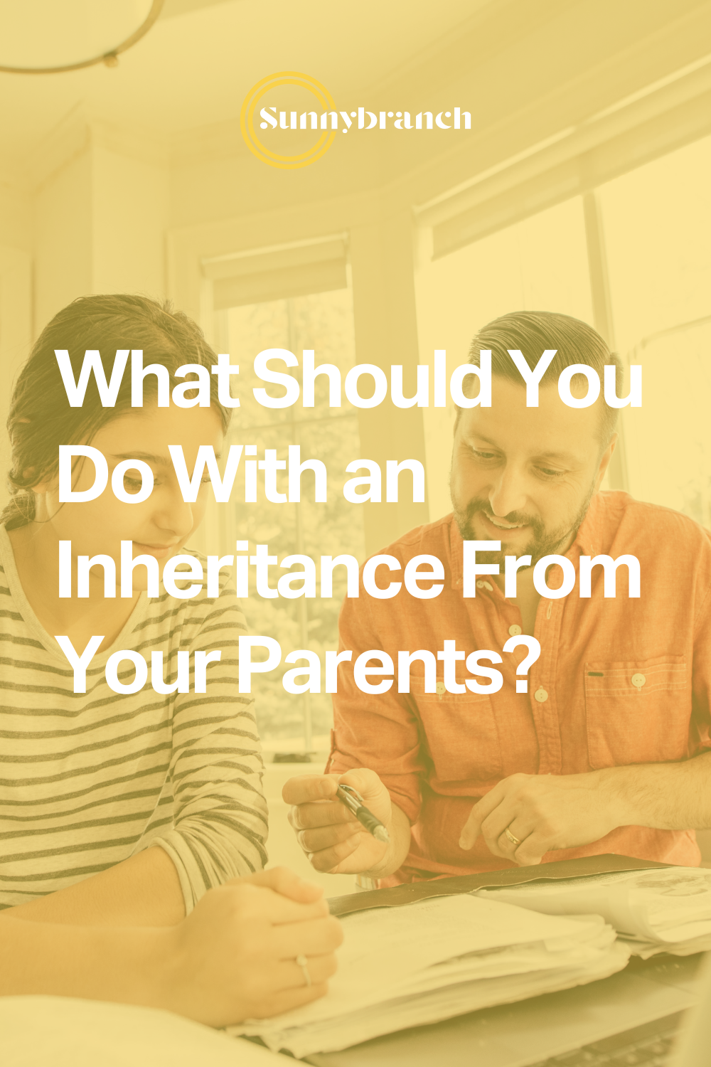 What Should You Do With an Inheritance From Your Parents? — Sunnybranch ...