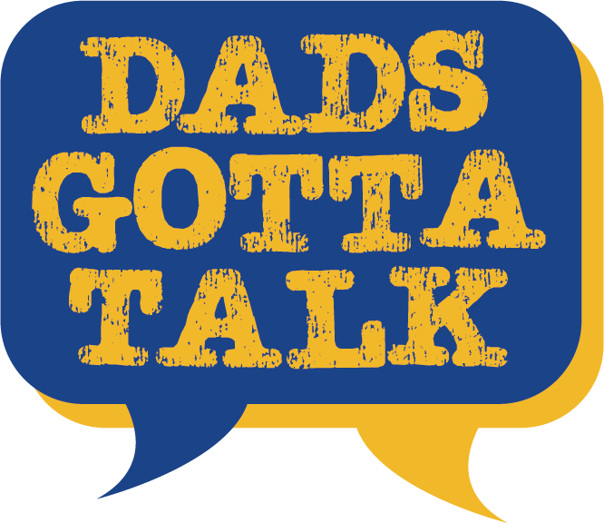 Dads Gotta Talk