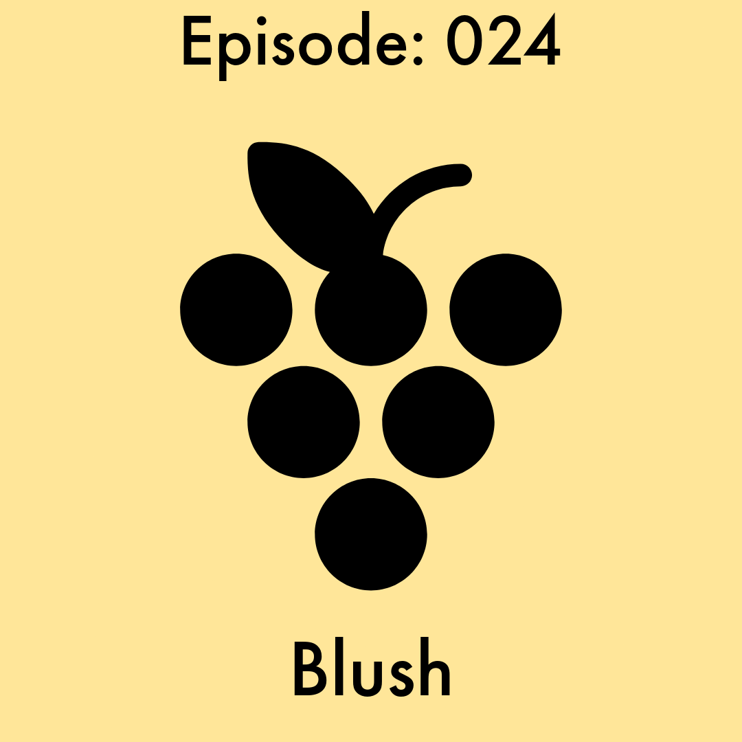 Episode: 024 - Blush