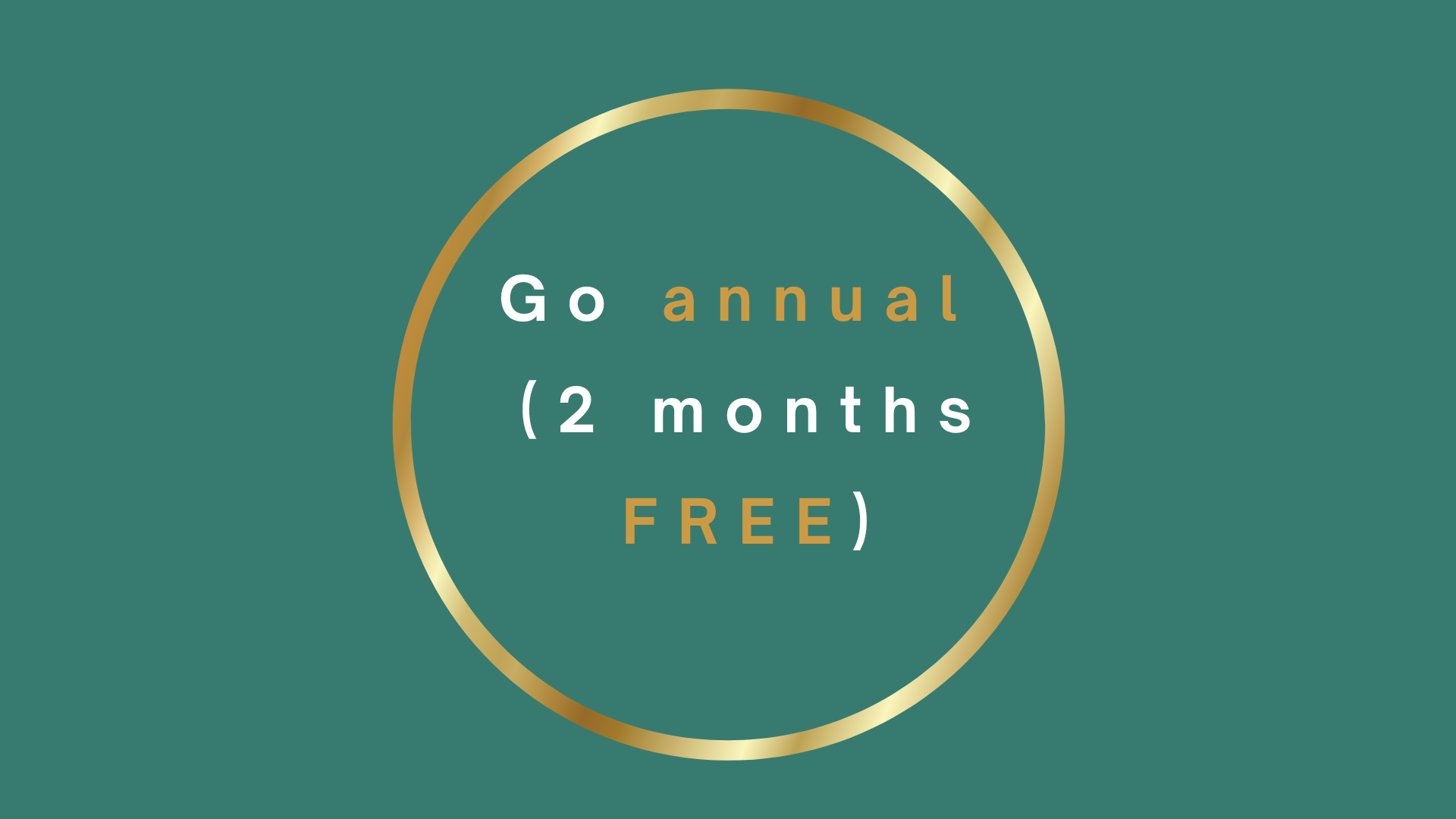 Graphic with teal background and gold circle, text says 'Go annual (2 months free)' in the center.