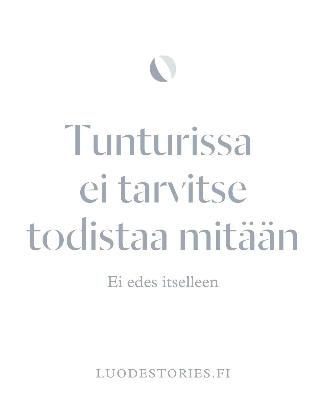 Muistutuksena niihin päiviin, kun tekee mieli verrata itseään muihin.