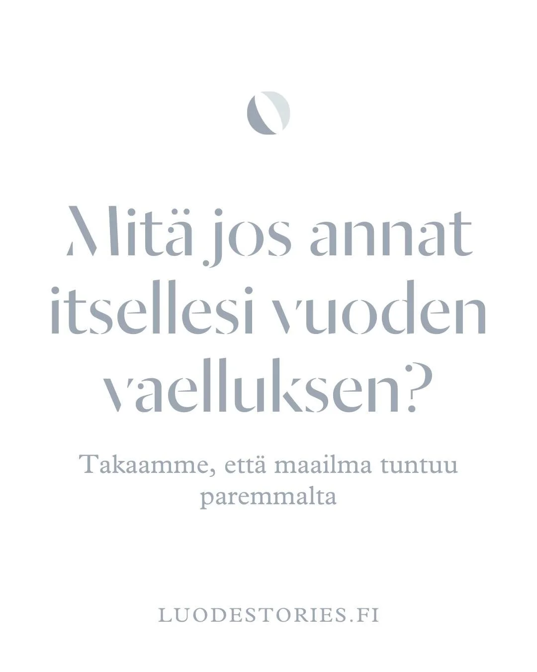 Mitä jos lahjoittaisit itsellesi vuoden vaelluksen?
Ei se tarkoita, että sinun täytyisi olla koko ajan polulla ja rämpiä ernosaukkona rämeessä ja pakkasessa koko vuotta. Vaan sitä, että saisit kolme kerta