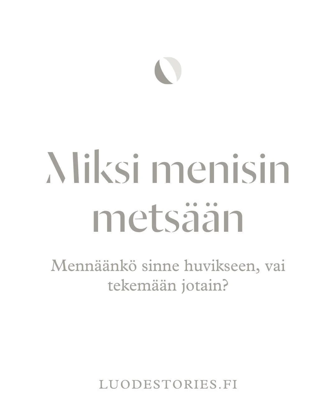 'Helsingistä Rovaniemelle muuttaneena olin törmännyt tähän samaan asenteelliseen eroon luontosuhteessa. Tuntui, että täällä pohjoisessa metsään mentiin joko keräämään marjoja,