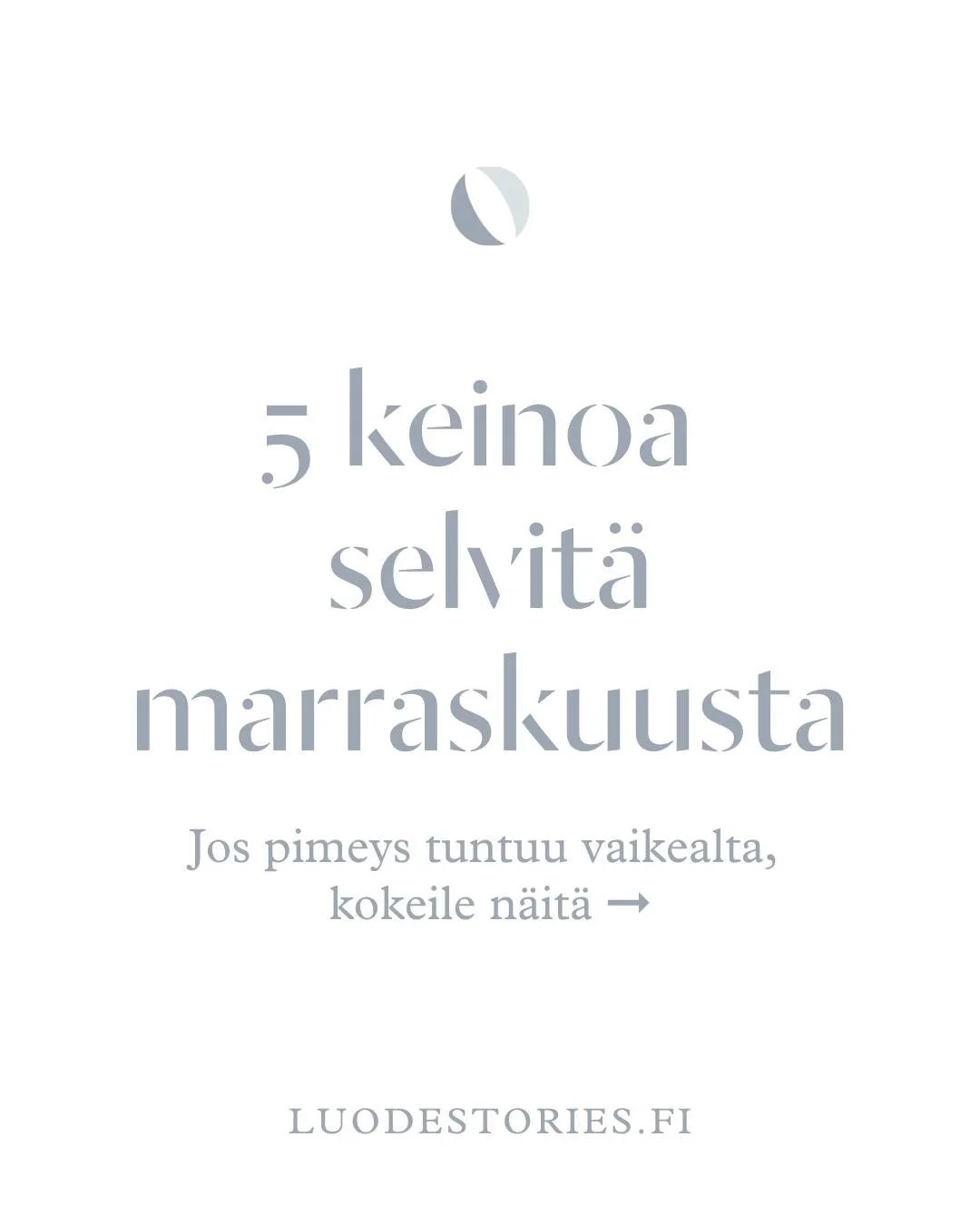 Marraskuu tuntuu olevan monelle kirosana. Koska sit&auml; ei voi poistaa kalenterista, sen kanssa on hyv&auml; tulla edes jotenkin toimeen.

Pime&auml;&auml; vastaan toimii parhaiten kunnon otsavalo. Nyt kannattaa unohtaa kokonaan sellaiset pienet, k