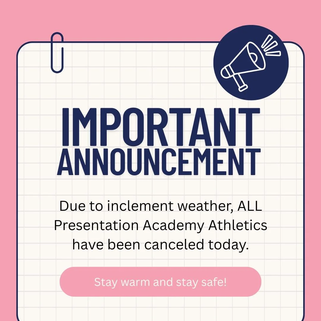 All Presentation Academy Athletics practices and games are canceled today. Thank you for your understanding and flexibility.