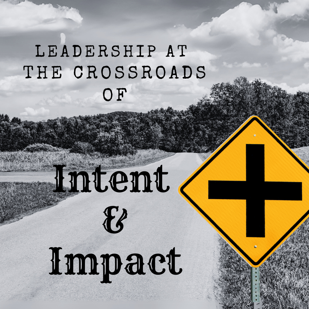 The Crossroads of Intent & Impact