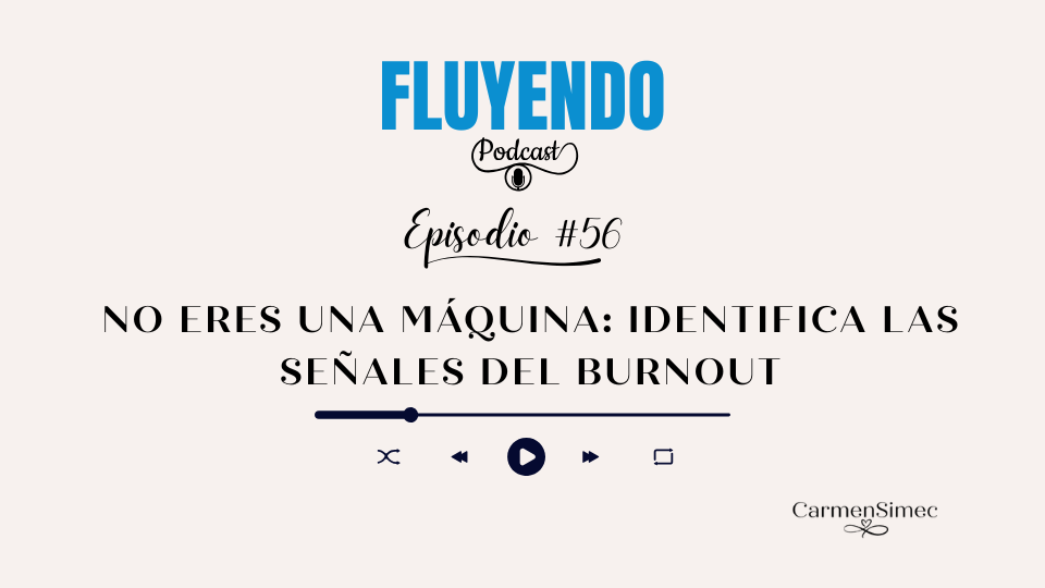 Episodio #56 - No eres una máquina: identifica las señales del burnout