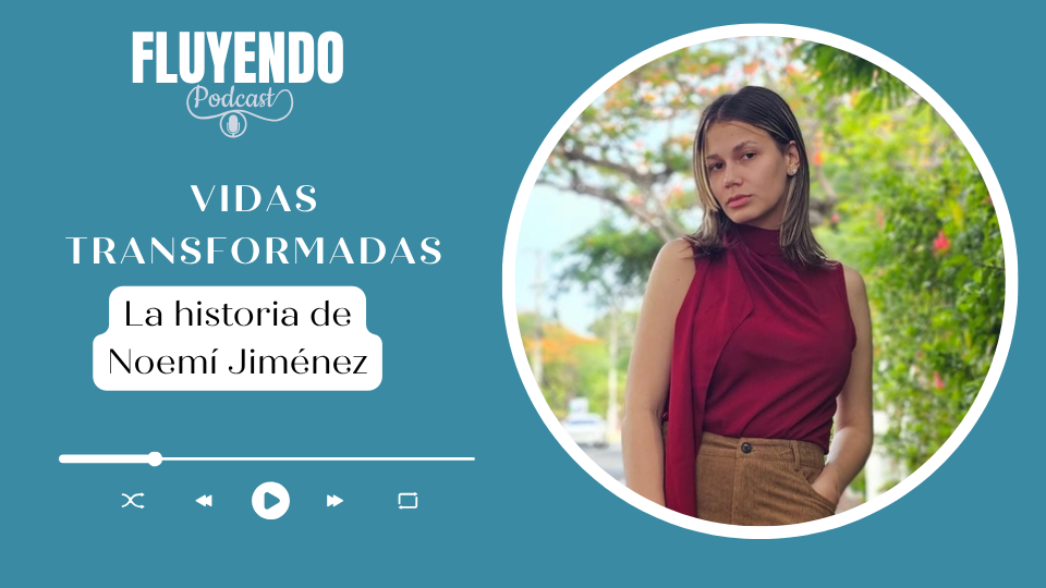 Episodio #60 - Cómo volver a tí: Vidas transformadas… la historia de Noemí Jiménez