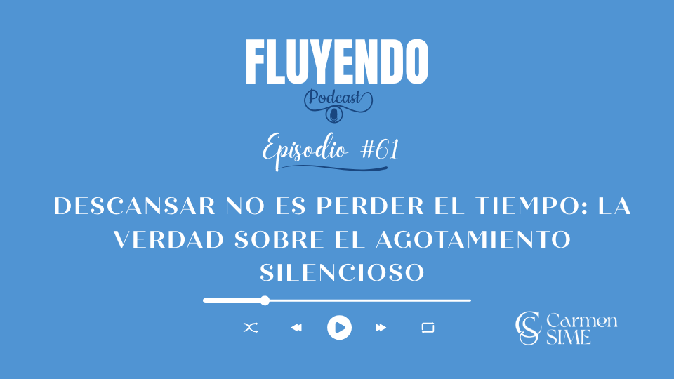 Episodio #61 - Descansar no es perder el tiempo: La verdad sobre el agotamiento silencioso