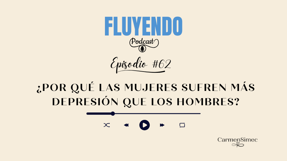 Episodio #62 - ¿Por qué las mujeres sufren más depresión que los hombres?