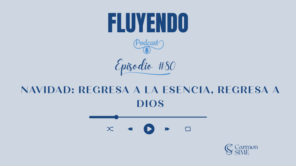 Episodio #80 - Navidad: Regresa a la Esencia, Regresa a Dios