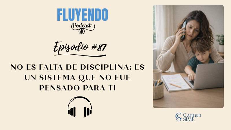 Episodio #87 - No es falta de disciplina: es un sistema que no fue pensado para ti