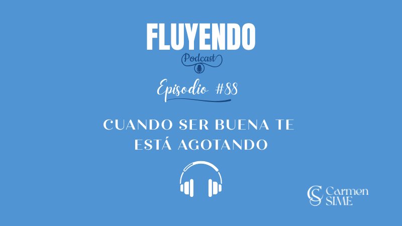 Episodio #88 - Cuando ser buena te está agotando: Los hábitos que te convierten en una dadora humana
