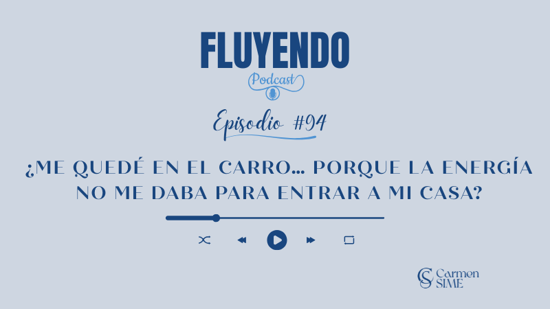 Episodio #94 - Me quedé en el carro… porque la energía no me daba para entrar a mi casa