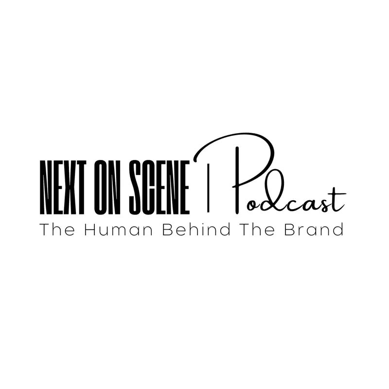 Next On Scene Podcast, The Human Behind the Brand