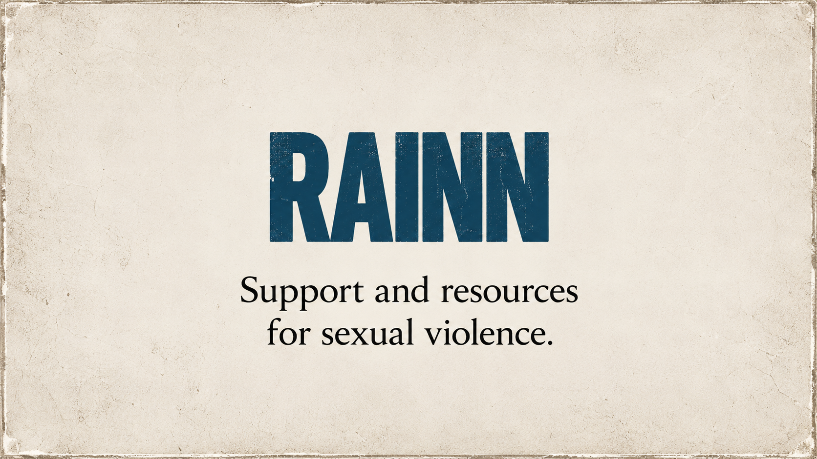 Text reading 'RAINN Support and resources for sexual violence' on a beige background with slightly worn edges.