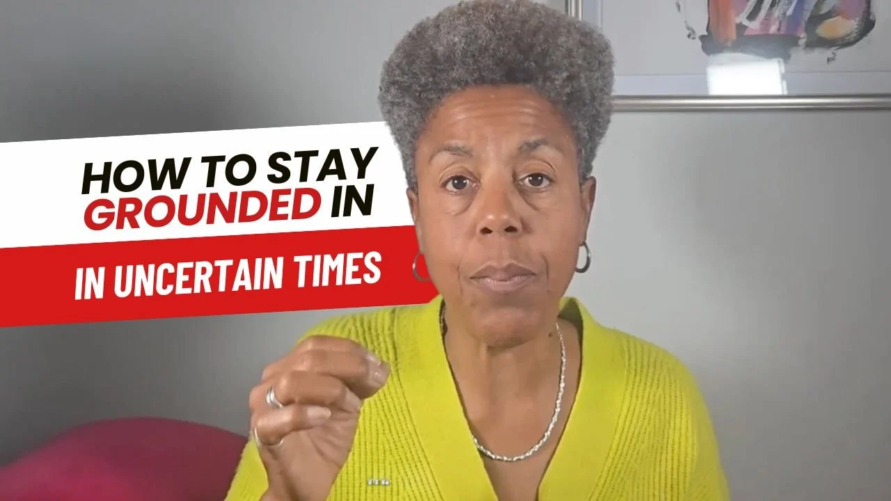 How to Stay Grounded In Uncertain Times