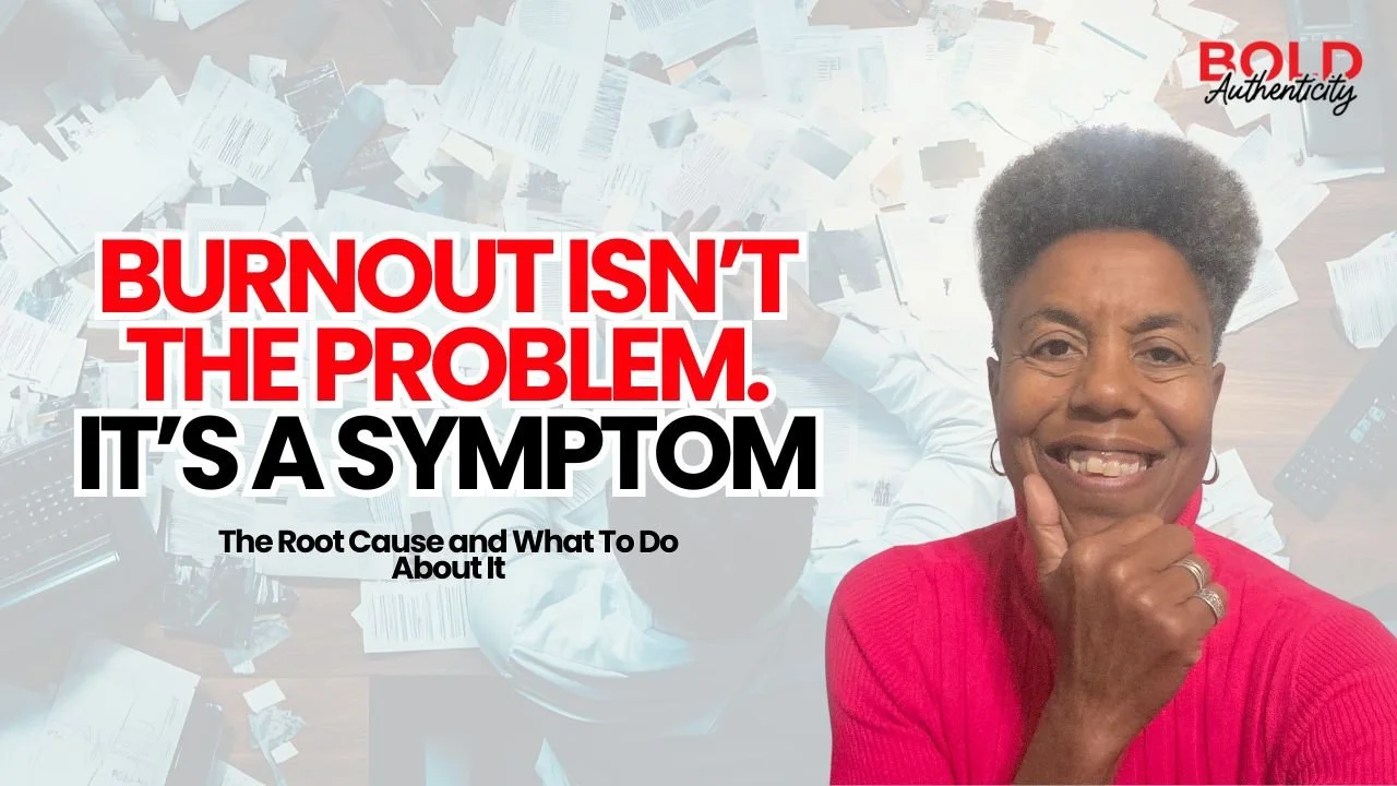 Burnout isn’t a problem- it’s a symptom