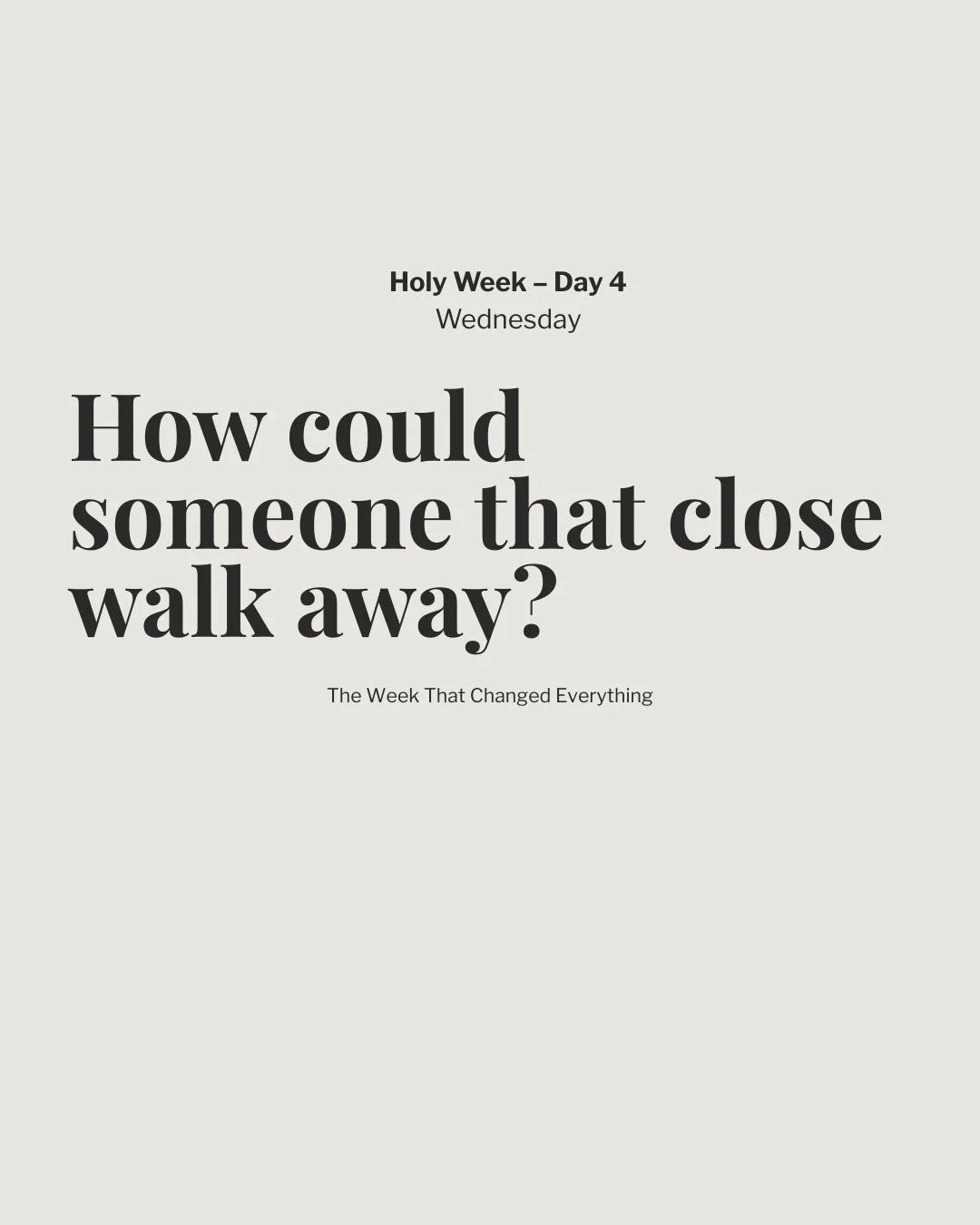 How Could Someone That Close Walk Away?