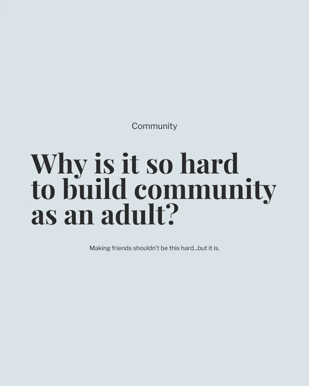 Why Is It So Hard to Build Community as an Adult?