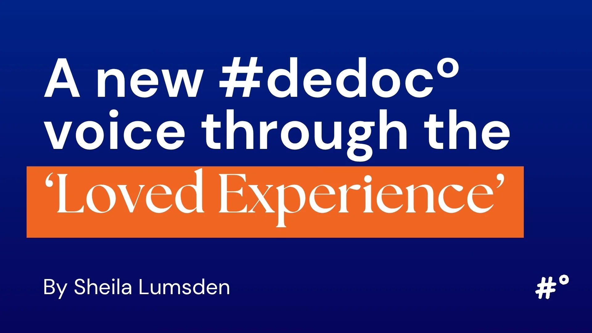 A new #dedocº voice through the ‘Loved Experience’&nbsp;&nbsp;