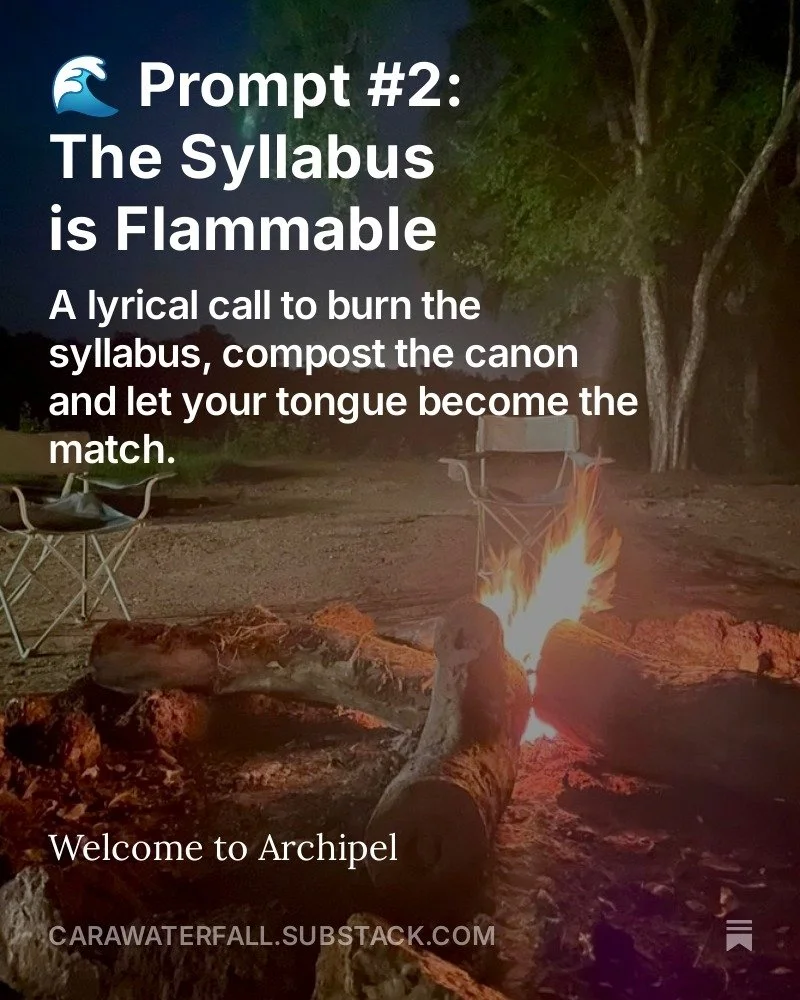 🌊 #Currents: Prompt #2: The Syllabus Is Flammable

Every writer has felt it &mdash; the syllabus that left no space for your tongue.

But the point isn&rsquo;t to destroy art. It&rsquo;s to repurpose it.

This month&rsquo;s #Archipel prompt invites 