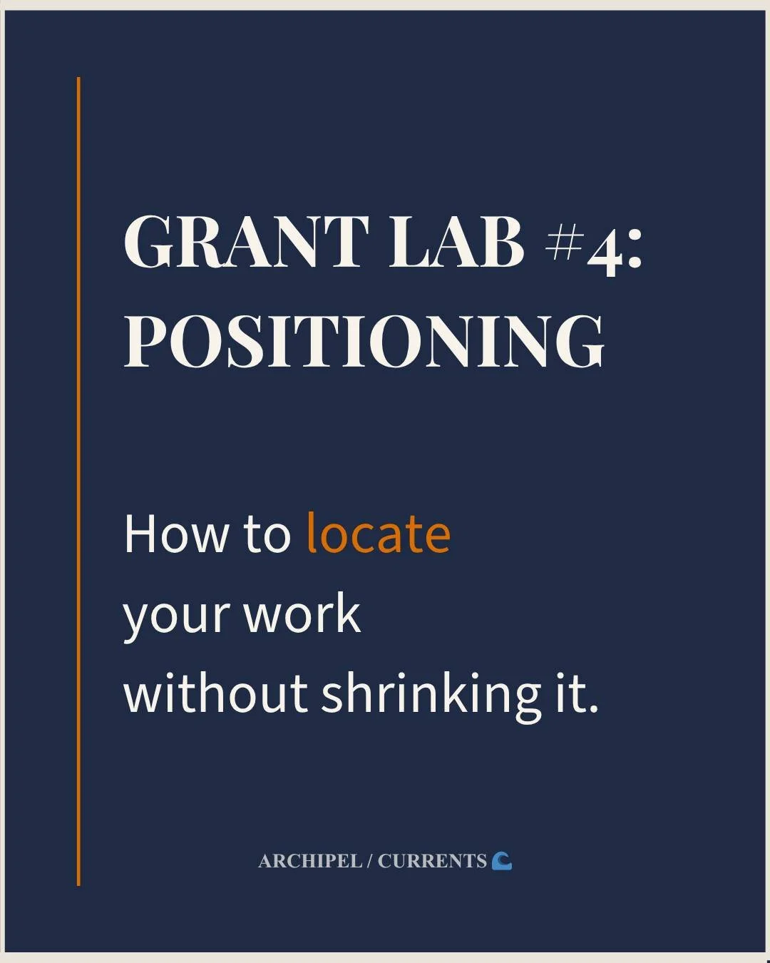 🌊 Grant Lab #4 is live.

There's a moment in many grant applications where the project is clear, the urgency is  there &mdash;and something still isn't landing. 

Often, it isn't the work. 
The reader simply doesn't know where to place it.

Position