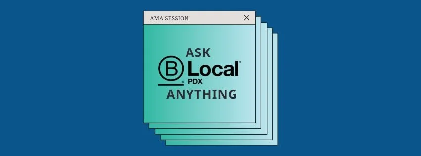 B Corp Standards Ask Me Anything with B Local PDX