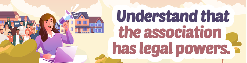 Homeowners associations have legal powers.